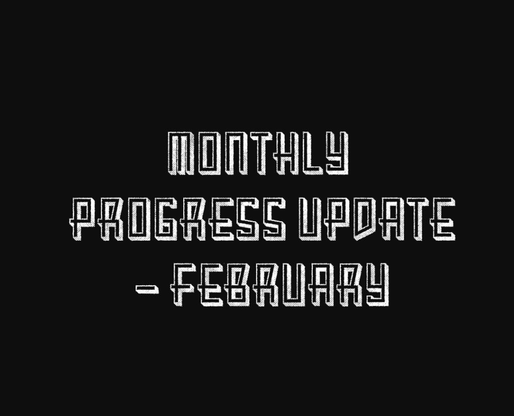 Monthly Progress Update – February 2022