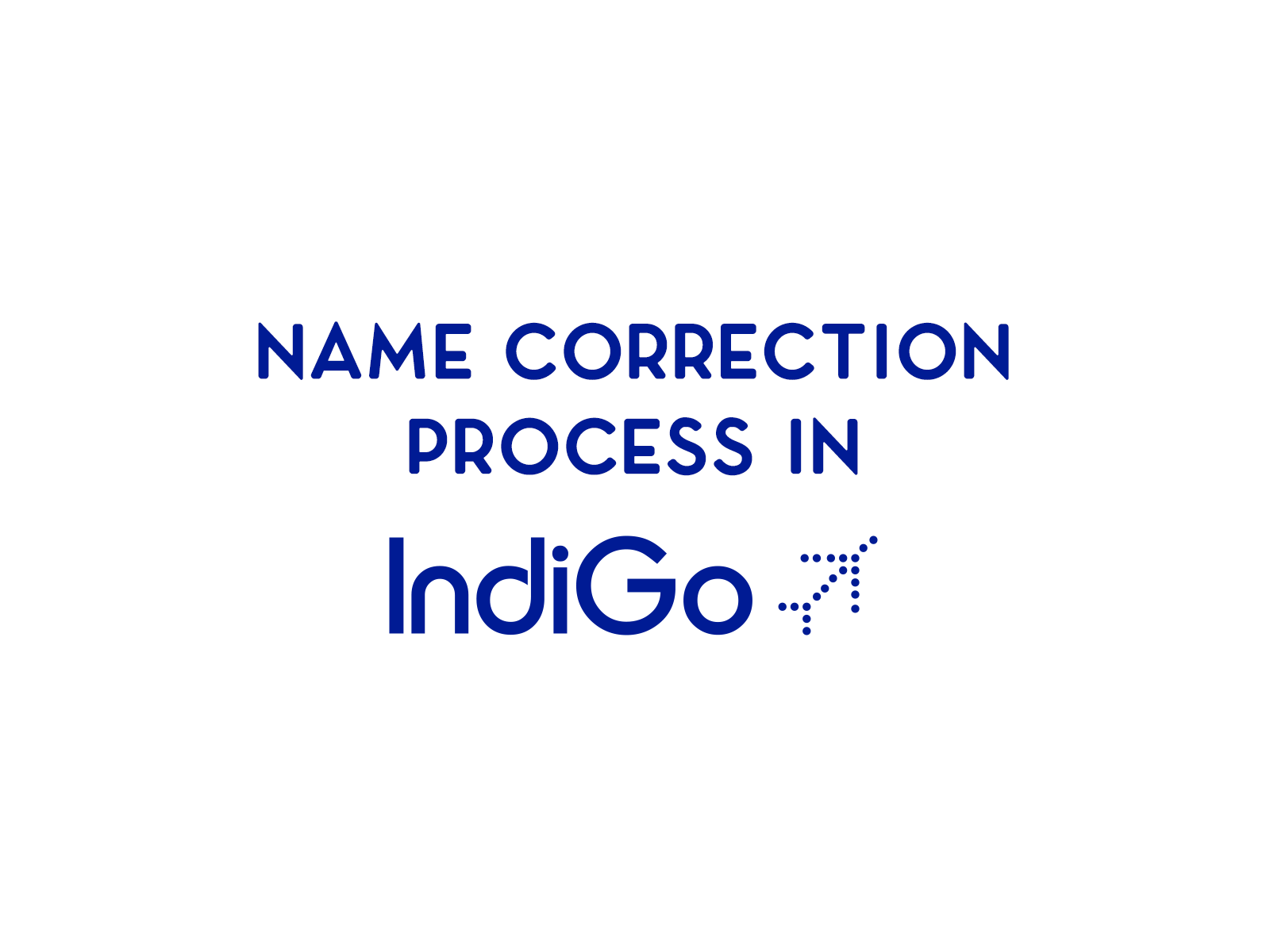 Name correction process in IndiGo airlines 1